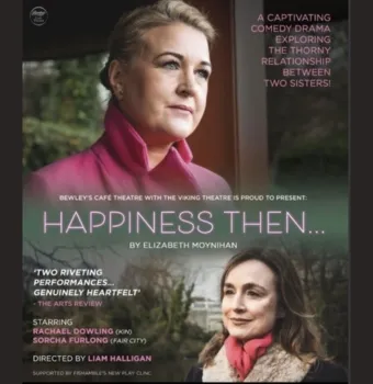 Happiness Then - Presented By Bewleys Café Theatre