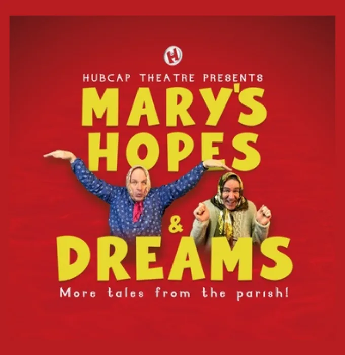 Mary's Hopes and Dreams - Comedy with Hubcap Theatre